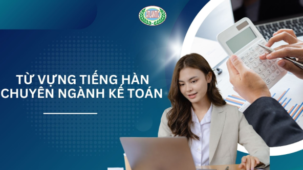 TỪ VỰNG TIẾNG HÀN CHUYÊN NGÀNH KẾ TOÁN
