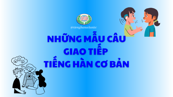NHỮNG MẪU CÂU GIAO TIẾP TIẾNG HÀN CƠ BẢN