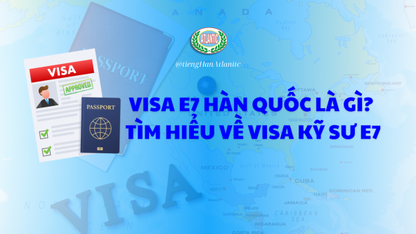VISA E7 HÀN QUỐC LÀ GÌ? TÌM HIỂU VỀ VISA KỸ SƯ E7