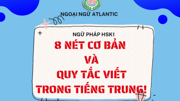 8 NÉT CƠ BẢN VÀ QUY TẮC VIẾT CHỮ HÁN