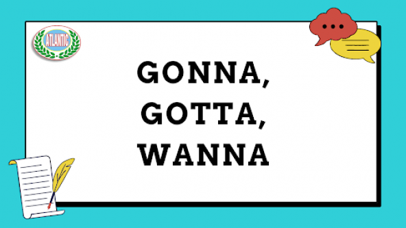 GONNA, GOTTA, WANNA: Ý NGHĨA VÀ CÁCH SỬ DỤNG CHI TIẾT